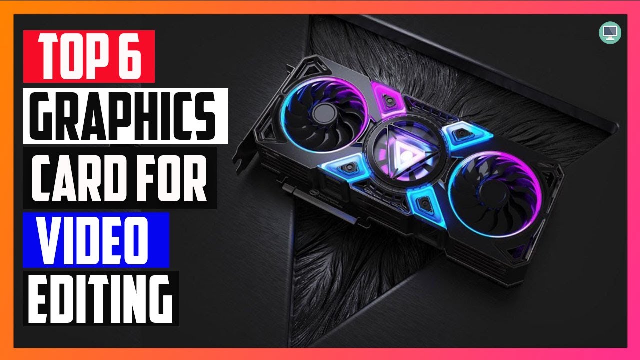 Best GPU for Video Editing 2023 And Buyers Guide